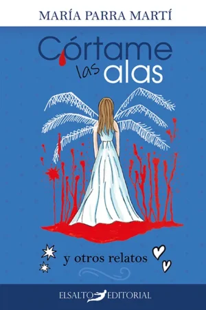 Portada de "Córtame las alas y otros relatos" de María Parra Martí